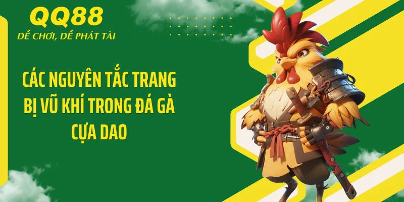Các nguyên tắc trang bị vũ khí trong đá gà cựa dao