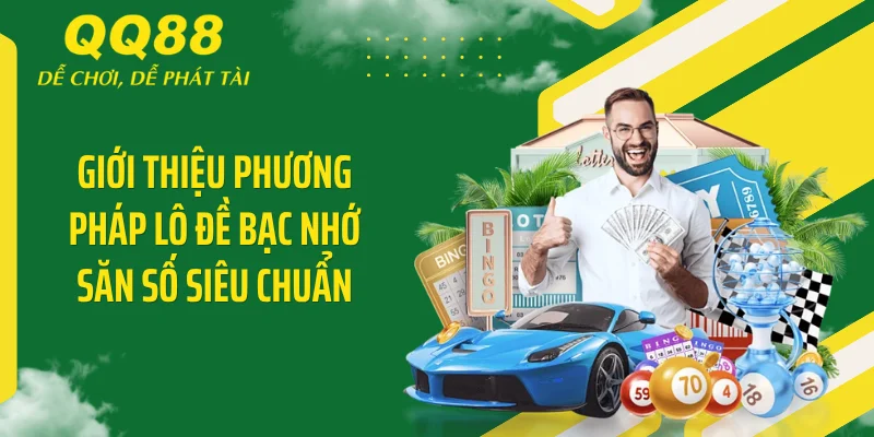Giới thiệu phương pháp lô đề bạc nhớ săn số siêu chuẩn